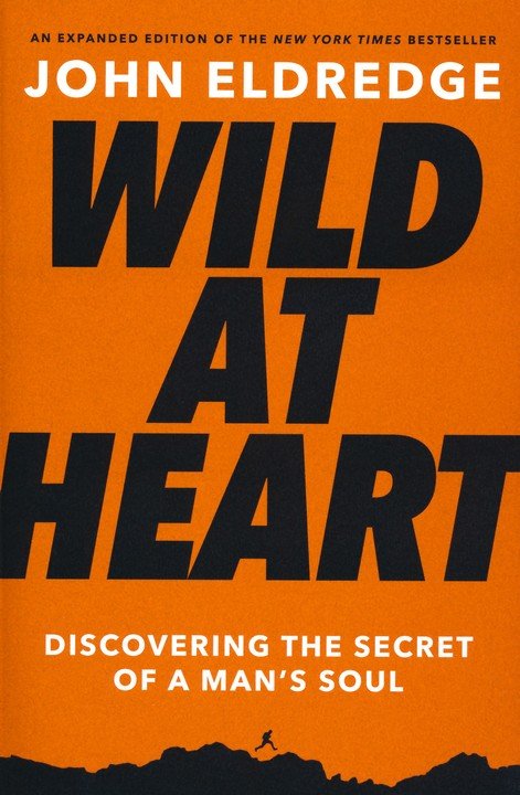 Wild At Heart: By John Eldredge